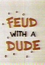 Watch Feud with a Dude (Short 1968) 1channel