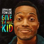 Watch Jermaine Fowler: Give Em Hell Kid (TV Special 2015) 1channel
