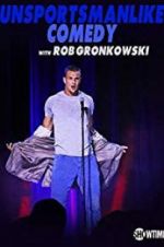 Watch Unsportsmanlike Comedy with Rob Gronkowski 1channel