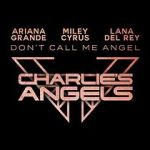 Watch Ariana Grande, Miley Cyrus & Lana Del Rey: Don\'t Call Me Angel 1channel