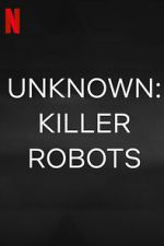 Watch Unknown: Killer Robots 1channel