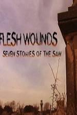 Watch Flesh Wounds Seven Stories of the Saw 1channel