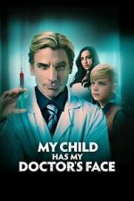 Watch My Child Has My Doctor's Face 1channel