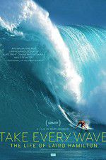 Watch Take Every Wave The Life of Laird Hamilton 1channel