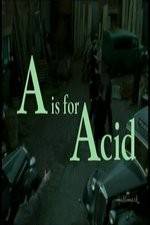 Watch A Is for Acid 1channel