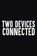 Watch Two Devices Connected (Short 2018) 1channel