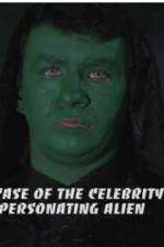 Watch The Case of the Celebrity Impersonating Alien 1channel