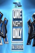 Watch TNA One Night Only 10 Year Reunion 1channel