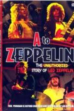 Watch A to Zeppelin:  The Unauthorized Story of Led Zeppelin 1channel