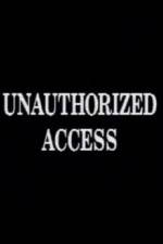Watch Unauthorized Access 1channel