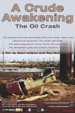 Watch A Crude Awakening The Oil Crash 1channel