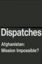 Watch Dispatches Afghanistan Mission Impossible 1channel