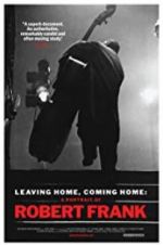 Watch Leaving Home, Coming Home: A Portrait of Robert Frank 1channel