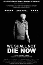 Watch We Shall Not Die Now 1channel