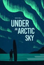 Watch Under an Arctic Sky (Short 2017) 1channel