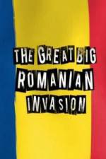 Watch The Great Big Romanian Invasion 1channel