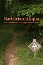 Watch Barbarian Utopia: Encounters on the Appalachian Trail 1channel