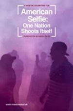 Watch American Selfie: One Nation Shoots Itself 1channel