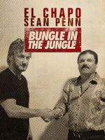 Watch El Chapo & Sean Penn: Bungle in the Jungle 1channel