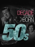 Watch The Decade You Were Born: The 1950's 1channel
