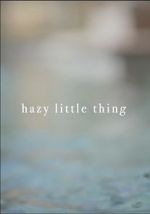 Watch Hazy Little Thing 1channel