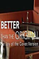 Watch Better Than the Original The Joy of the Cover Version 1channel
