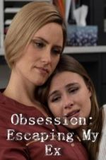 Watch Obsession: Escaping My Ex 1channel