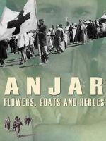 Watch Anjar: Flowers, Goats and Heroes 1channel