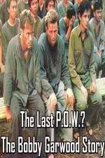 Watch The Last P.O.W.? The Bobby Garwood Story 1channel