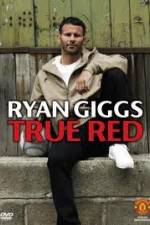 Watch Ryan Giggs True Red 1channel