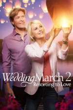 Watch The Wedding March 2: Resorting to Love 1channel