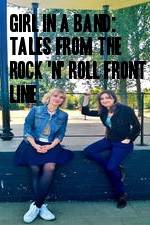 Watch Girl in a Band: Tales from the Rock 'n' Roll Front Line 1channel