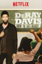 Watch DeRay Davis: How to Act Black 1channel