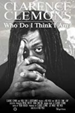 Watch Clarence Clemons: Who Do I Think I Am? 1channel