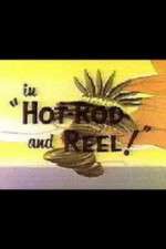 Watch Hot-Rod and Reel! 1channel