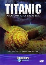 Watch Titanic: Anatomy of a Disaster 1channel