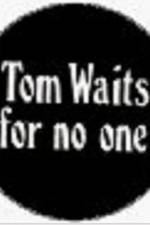 Watch Tom Waits for No One 1channel