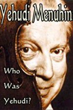 Watch Yehudi Menuhin: Who Was Yehudi? 1channel