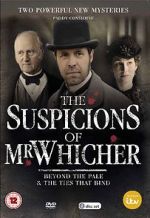 Watch The Suspicions of Mr Whicher: The Ties That Bind 1channel