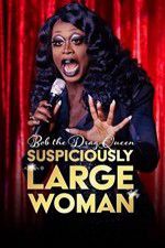 Watch Bob the Drag Queen Suspiciously Large Woman 1channel