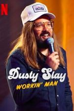 Watch Dusty Slay: Workin\' Man (TV Special 2024) 1channel