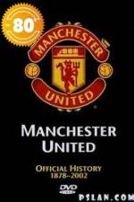 Watch Manchester United The Official History 1878-2002 1channel