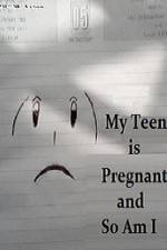 Watch My Teen is Pregnant and So Am I 1channel