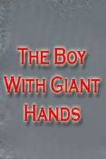 Watch The Boy with Giant Hands 1channel
