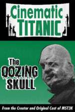 Watch Cinematic Titanic: The Oozing Skull 1channel