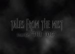 Watch Tales from the Mist: Inside \'The Fog\' 1channel