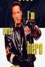 Watch Andrew Dice Clay I'm Over Here Now 1channel