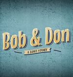 Watch Bob and Don: A Love Story 1channel