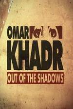 Watch Omar Khadr: Out of the Shadows 1channel