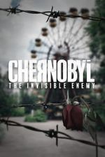 Watch Chernobyl: The Invisible Enemy 1channel